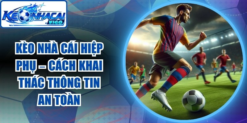 Kèo Nhà Cái Hiệp Phụ