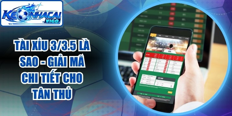 Tài Xỉu 3/3.5 Là Sao